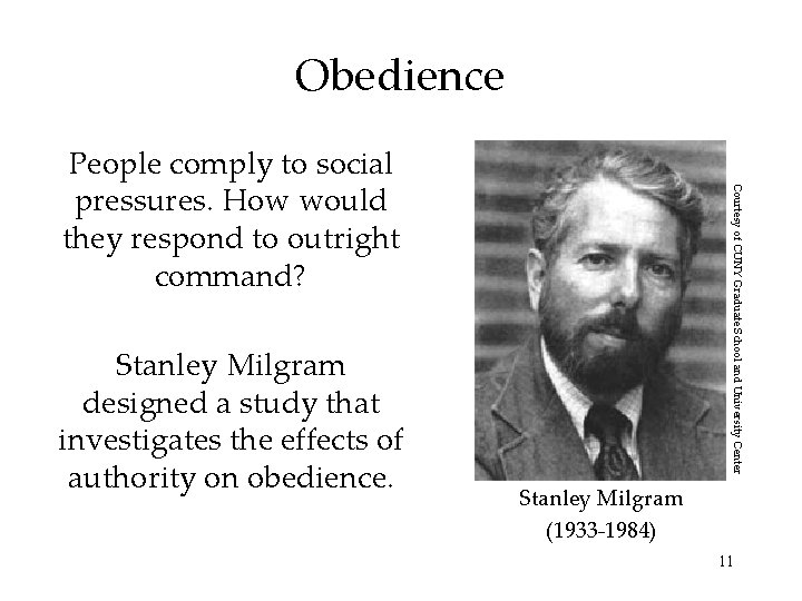 Obedience Stanley Milgram designed a study that investigates the effects of authority on obedience.