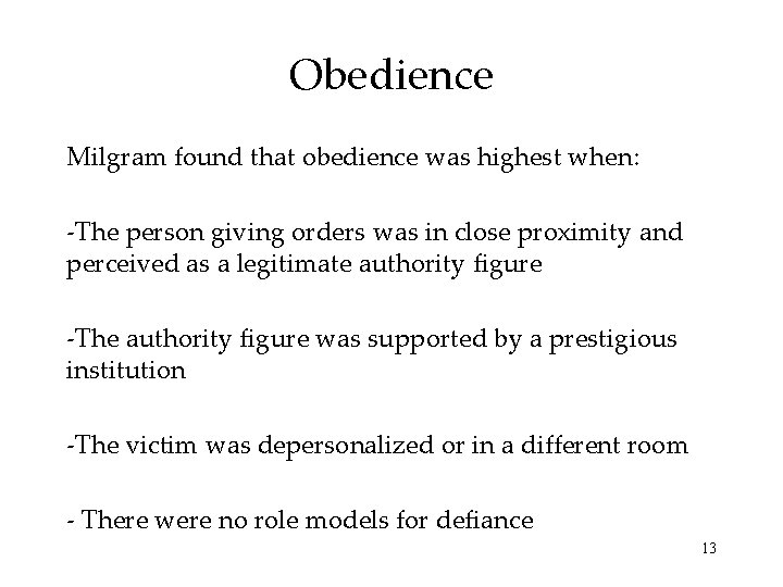 Obedience Milgram found that obedience was highest when: -The person giving orders was in