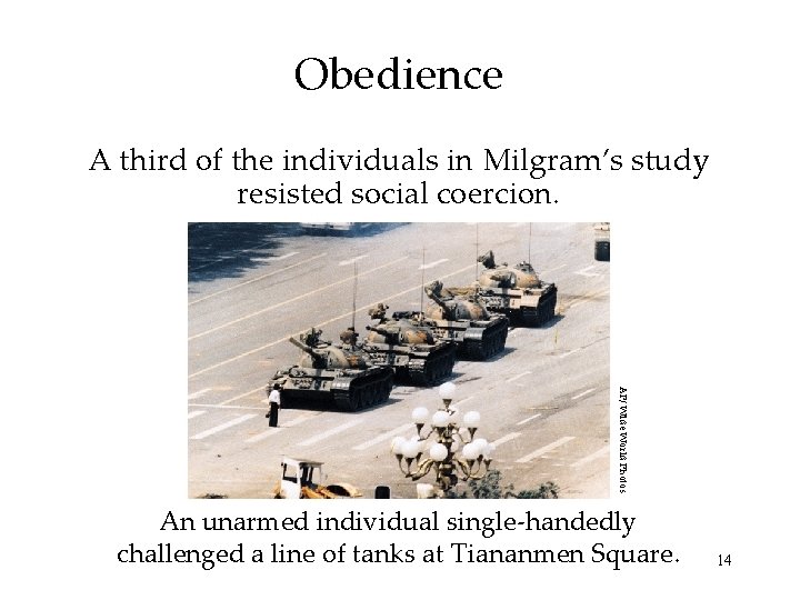 Obedience A third of the individuals in Milgram’s study resisted social coercion. AP/ Wide