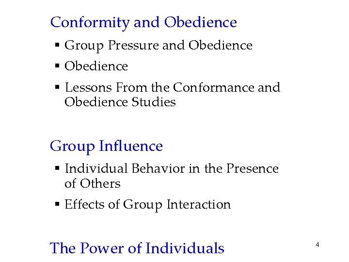 Conformity and Obedience § Group Pressure and Obedience § Lessons From the Conformance and