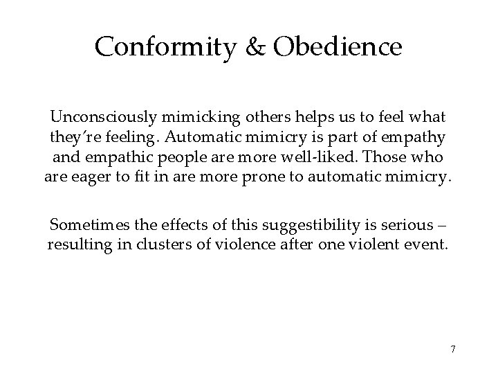 Conformity & Obedience Unconsciously mimicking others helps us to feel what they’re feeling. Automatic