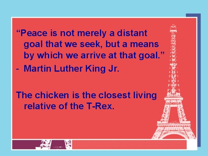 “Peace is not merely a distant goal that we seek, but a means by