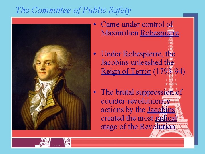 The Committee of Public Safety • Came under control of Maximilien Robespierre. • Under