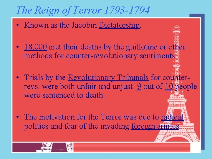 The Reign of Terror 1793 -1794 • Known as the Jacobin Dictatorship. • 18,