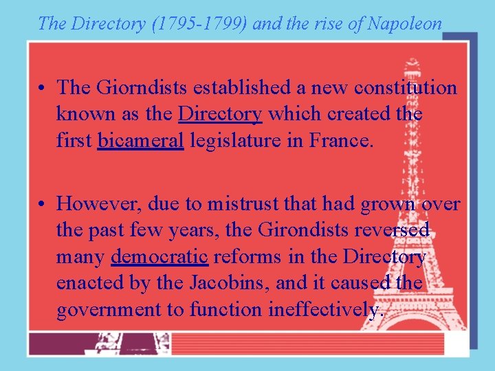 The Directory (1795 -1799) and the rise of Napoleon • The Giorndists established a