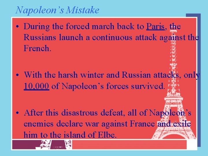 Napoleon’s Mistake • During the forced march back to Paris, the Russians launch a