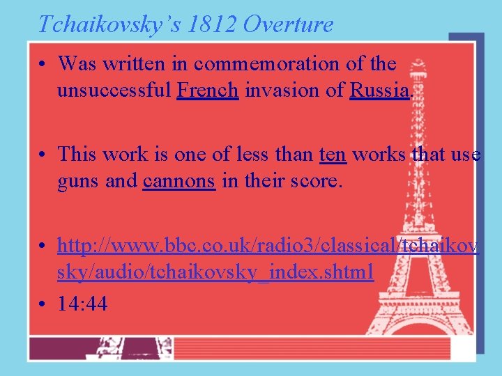 Tchaikovsky’s 1812 Overture • Was written in commemoration of the unsuccessful French invasion of