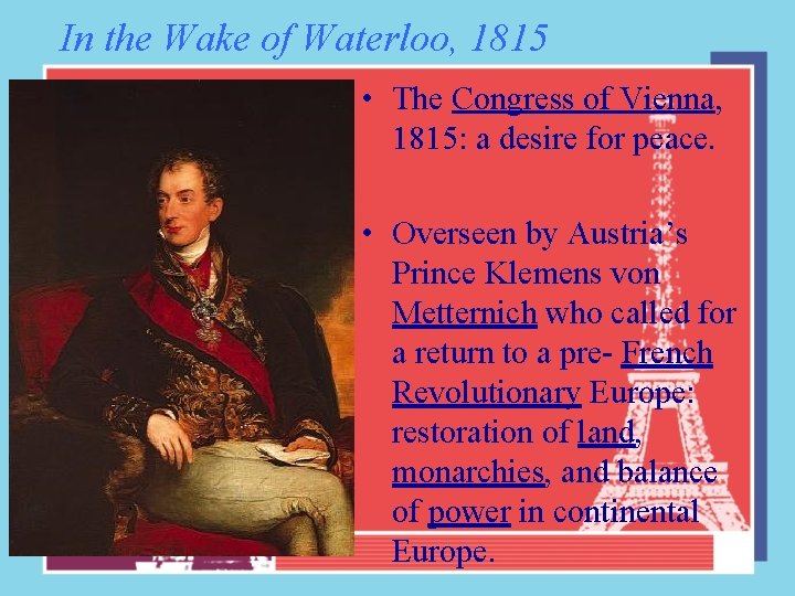 In the Wake of Waterloo, 1815 • The Congress of Vienna, 1815: a desire