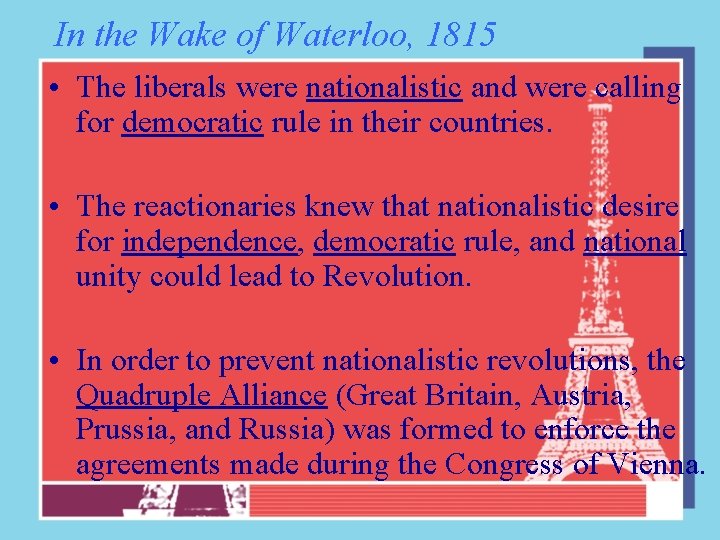 In the Wake of Waterloo, 1815 • The liberals were nationalistic and were calling