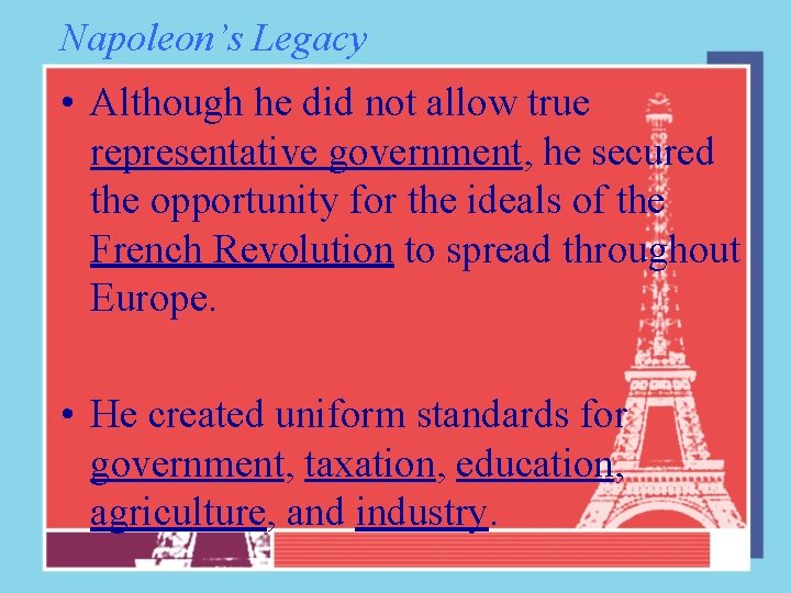 Napoleon’s Legacy • Although he did not allow true representative government, he secured the