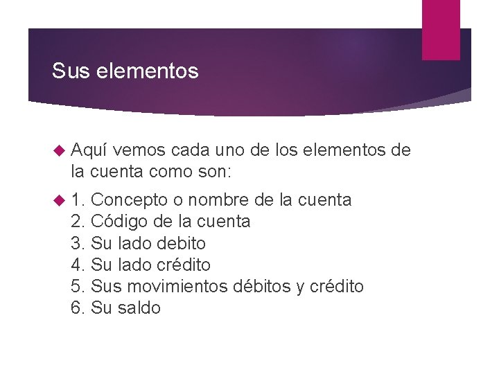 Sus elementos Aquí vemos cada uno de los elementos de la cuenta como son: