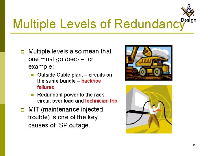 Multiple Levels of Redundancy Design p Multiple levels also mean that one must go