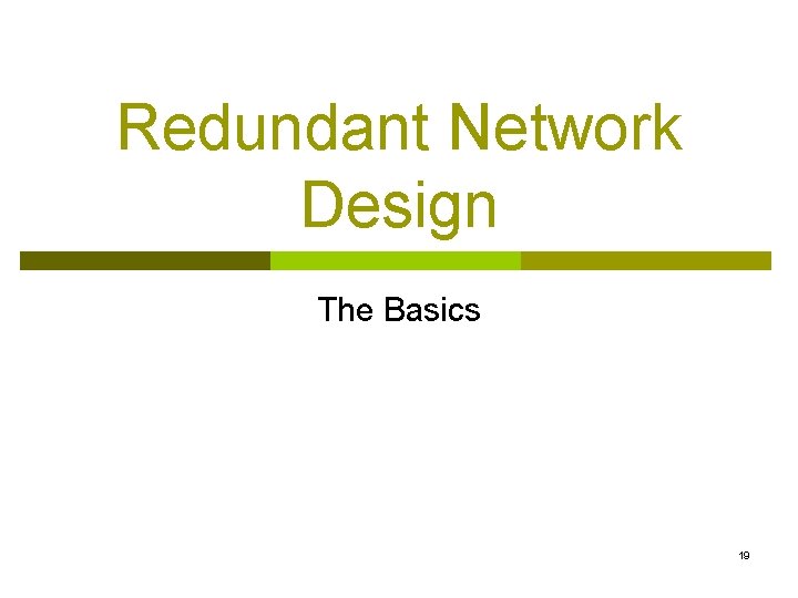 Redundant Network Design The Basics 19 