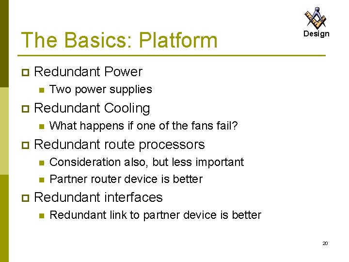The Basics: Platform p Redundant Power n p What happens if one of the
