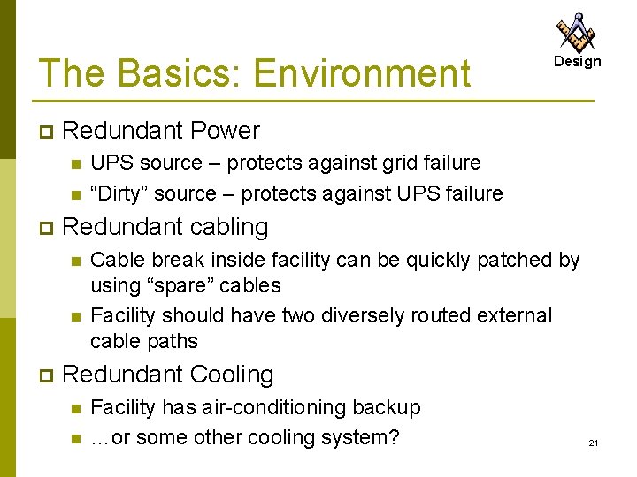 The Basics: Environment p Redundant Power n n p UPS source – protects against