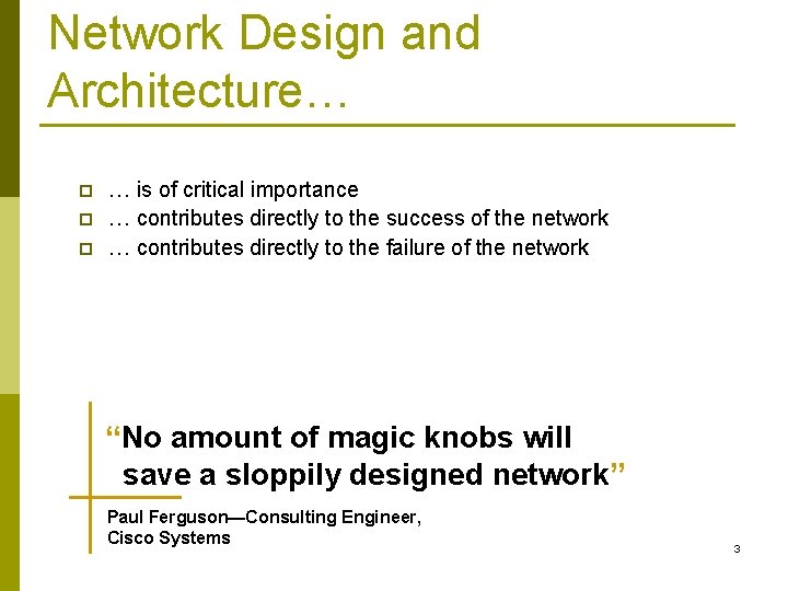 Network Design and Architecture… p p p … is of critical importance … contributes