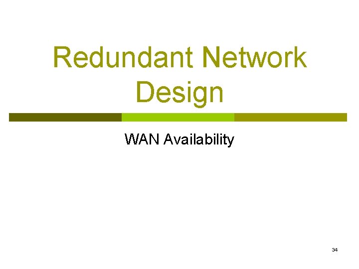 Redundant Network Design WAN Availability 34 