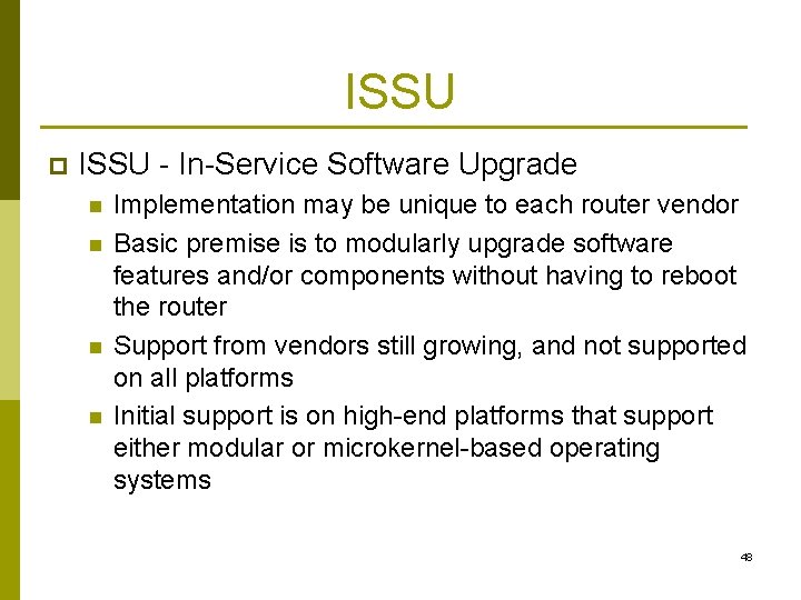ISSU p ISSU - In-Service Software Upgrade n n Implementation may be unique to