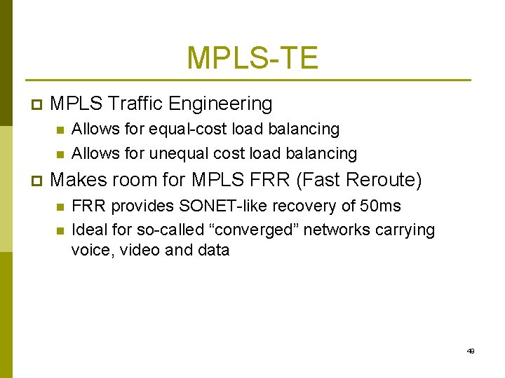 MPLS-TE p MPLS Traffic Engineering n n p Allows for equal-cost load balancing Allows