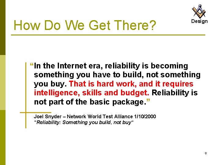 How Do We Get There? Design “In the Internet era, reliability is becoming something