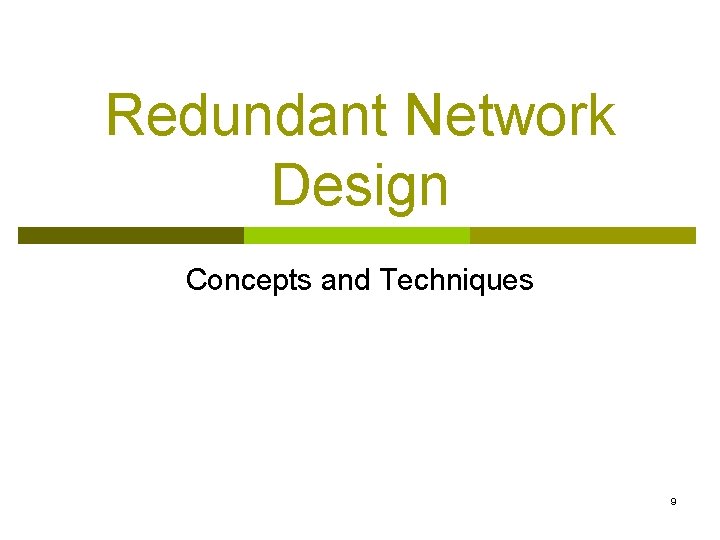 Redundant Network Design Concepts and Techniques 9 