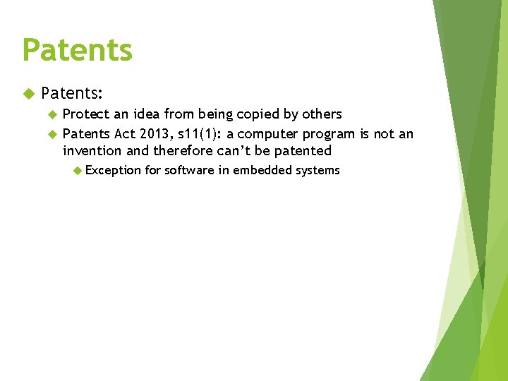 Patents Patents: Protect an idea from being copied by others Patents Act 2013, s