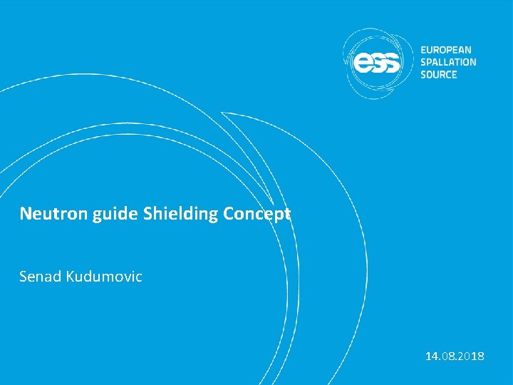 Neutron guide Shielding Concept Senad Kudumovic 14. 08. 2018 