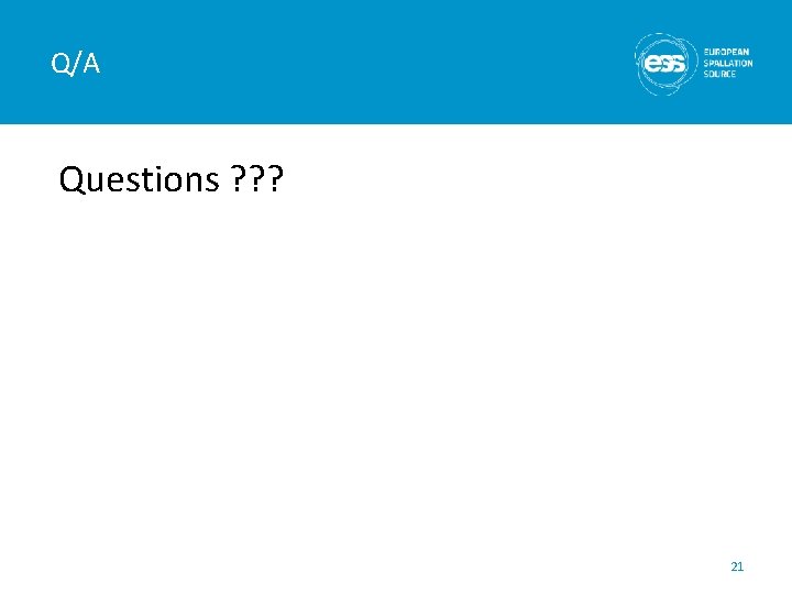 Q/A Questions ? ? ? 21 