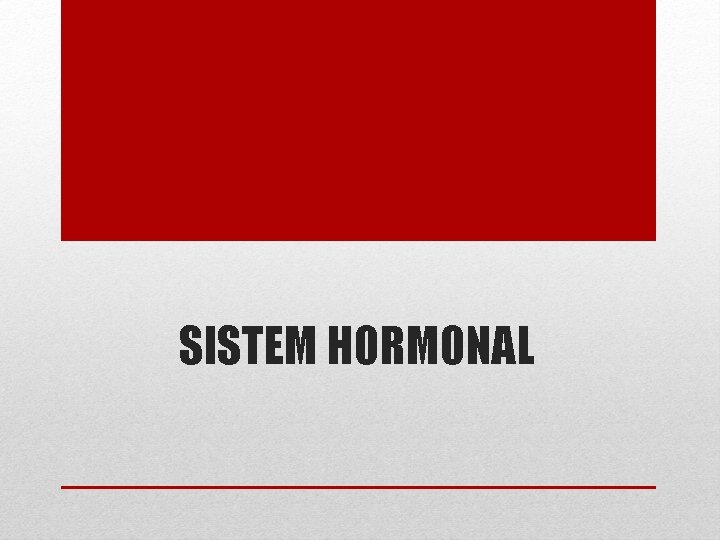 SISTEM HORMONAL SISTEM HORMONAL