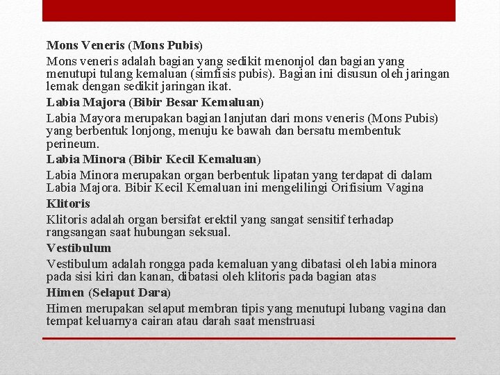 Mons Veneris (Mons Pubis) Mons veneris adalah bagian yang sedikit menonjol dan bagian yang Mons Veneris (Mons Pubis) Mons veneris adalah bagian yang sedikit menonjol dan bagian yang