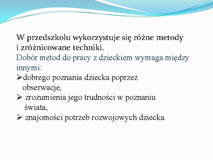 W przedszkolu wykorzystuje się różne metody i zróżnicowane techniki. Dobór metod do pracy z