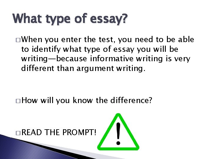What type of essay? � When you enter the test, you need to be