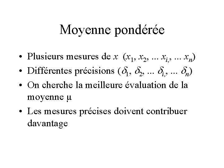 Moyenne pondérée • Plusieurs mesures de x (x 1, x 2, . . .