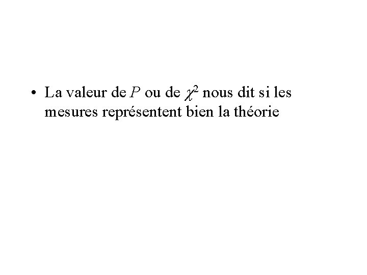  • La valeur de P ou de c 2 nous dit si les