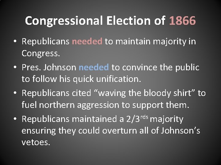 Congressional Election of 1866 • Republicans needed to maintain majority in Congress. • Pres. Congressional Election of 1866 • Republicans needed to maintain majority in Congress. • Pres.