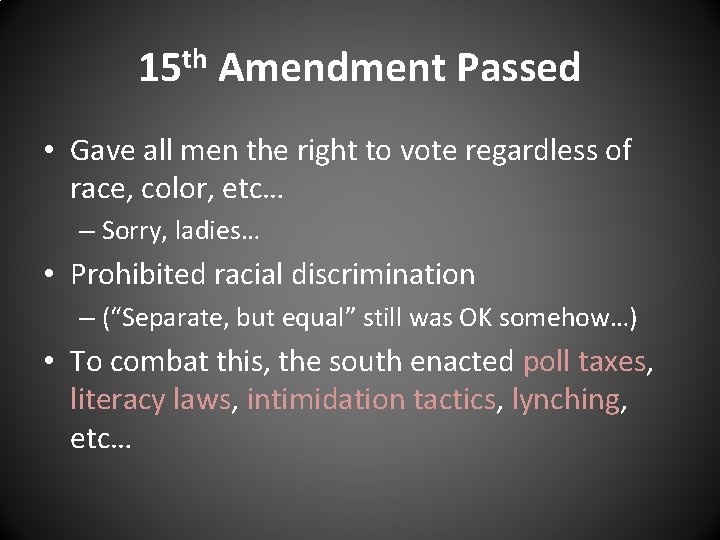 15 th Amendment Passed • Gave all men the right to vote regardless of 15 th Amendment Passed • Gave all men the right to vote regardless of