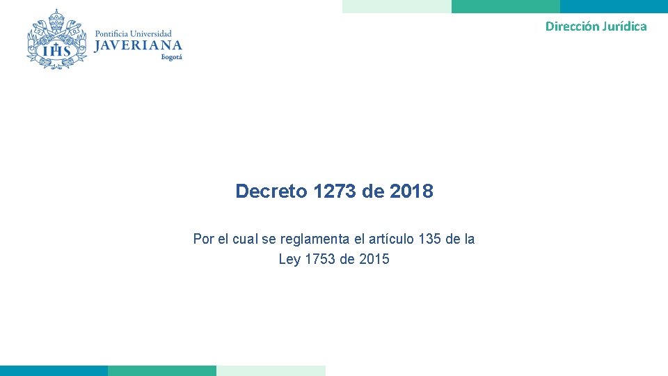 Dirección Jurídica Decreto 1273 de 2018 Por el cual se reglamenta el artículo 135