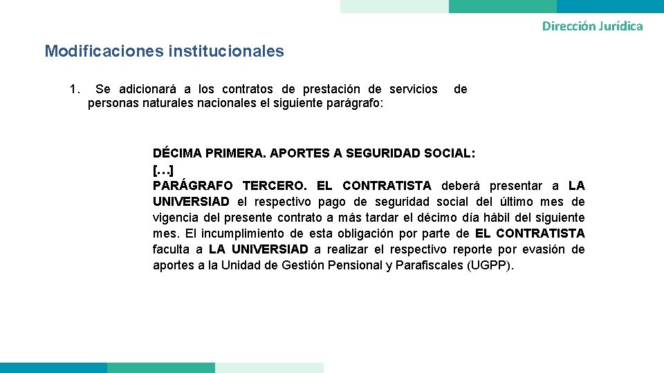 Dirección Jurídica Modificaciones institucionales 1. Se adicionará a los contratos de prestación de servicios