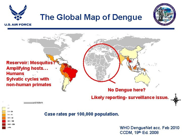 The Global Map of Dengue Reservoir: Mosquitos? Amplifying hosts… Humans Sylvatic cycles with non-human The Global Map of Dengue Reservoir: Mosquitos? Amplifying hosts… Humans Sylvatic cycles with non-human