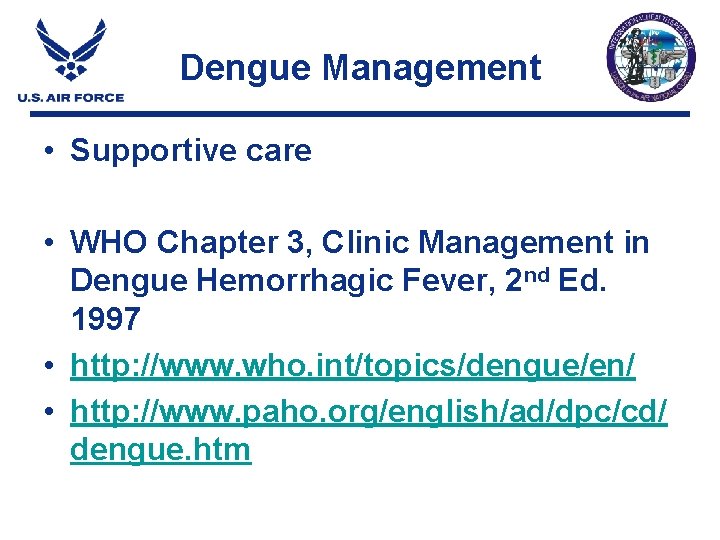 Dengue Management • Supportive care • WHO Chapter 3, Clinic Management in Dengue Hemorrhagic Dengue Management • Supportive care • WHO Chapter 3, Clinic Management in Dengue Hemorrhagic
