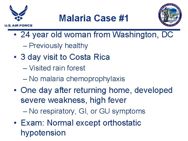 Malaria Case #1 • 24 year old woman from Washington, DC – Previously healthy Malaria Case #1 • 24 year old woman from Washington, DC – Previously healthy