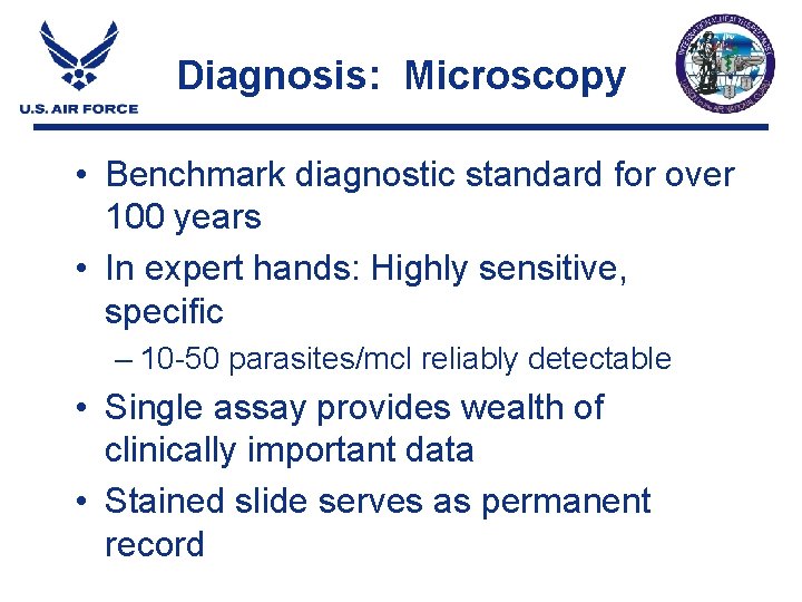 Diagnosis: Microscopy • Benchmark diagnostic standard for over 100 years • In expert hands: Diagnosis: Microscopy • Benchmark diagnostic standard for over 100 years • In expert hands: