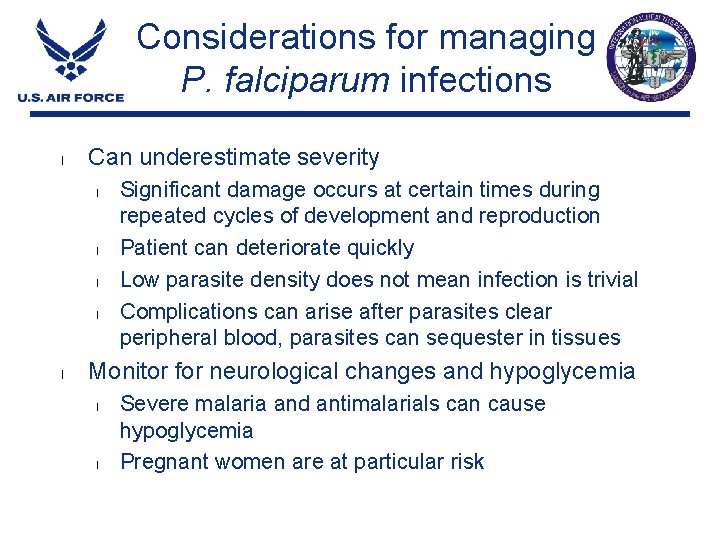 Considerations for managing P. falciparum infections l Can underestimate severity l l l Significant Considerations for managing P. falciparum infections l Can underestimate severity l l l Significant