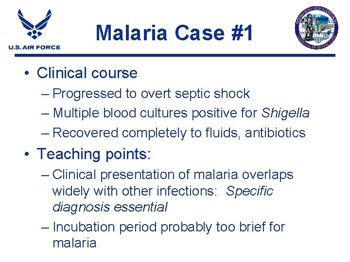 Malaria Case #1 • Clinical course – Progressed to overt septic shock – Multiple Malaria Case #1 • Clinical course – Progressed to overt septic shock – Multiple
