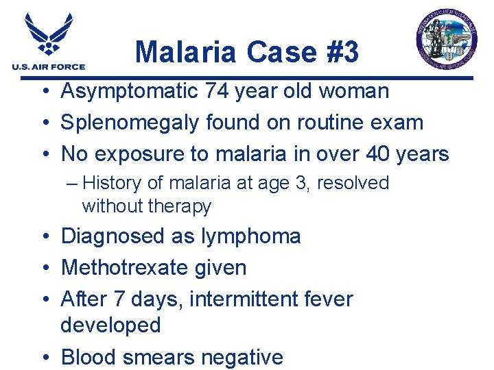 Malaria Case #3 • Asymptomatic 74 year old woman • Splenomegaly found on routine Malaria Case #3 • Asymptomatic 74 year old woman • Splenomegaly found on routine