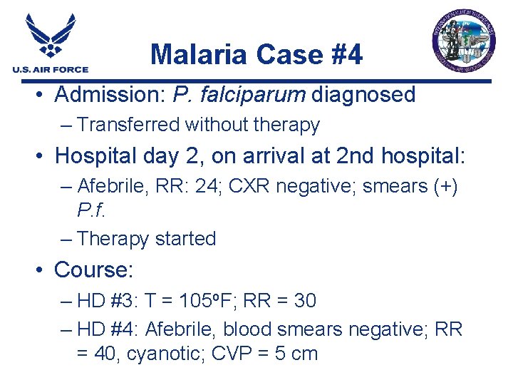 Malaria Case #4 • Admission: P. falciparum diagnosed – Transferred without therapy • Hospital Malaria Case #4 • Admission: P. falciparum diagnosed – Transferred without therapy • Hospital