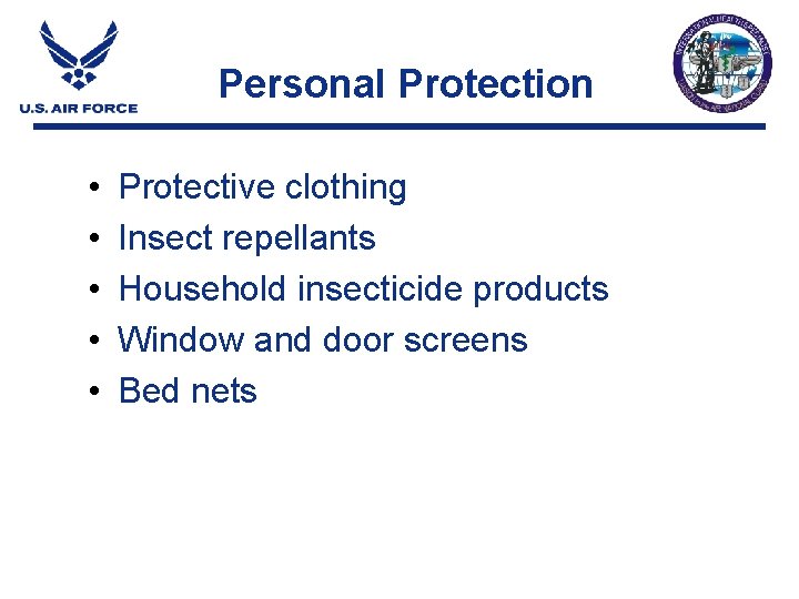 Personal Protection • • • Protective clothing Insect repellants Household insecticide products Window and Personal Protection • • • Protective clothing Insect repellants Household insecticide products Window and