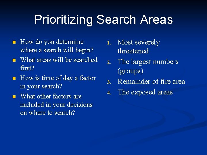 Prioritizing Search Areas n n How do you determine where a search will begin?