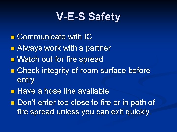 V-E-S Safety Communicate with IC n Always work with a partner n Watch out