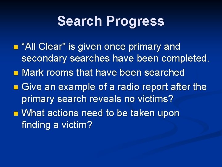 Search Progress “All Clear” is given once primary and secondary searches have been completed.